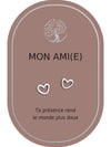 Boucles d'oreilles : Mon Ami (e)