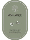 Boucles d'oreilles : Mon Ami (e)