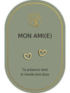 Boucles d'oreilles : Mon Ami (e)